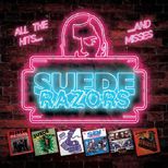 Suede Razors... "All The Hits... And Misses" - single i EP-ki na jednym albumie...