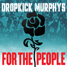 Nowy album Dropkick Murphys "For The People" już 10 pażdziernika... CD / LP