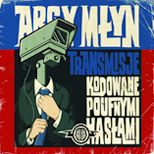 Transmisje kodowane poufnymi hasłami... Debiut płytowy ARCY MŁYNA.