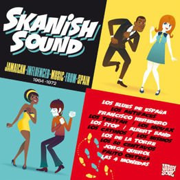 Skanish Sound - Jamaican Influenced Music From Spain 1964-1972