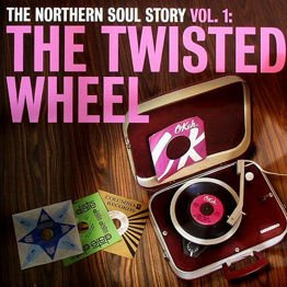 The Northern Soul Story Vol. 1 - The Twisted Wheel