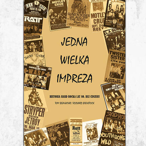 Jedna wielka impreza - Historia hard rocka lat 80. bez cenzury 