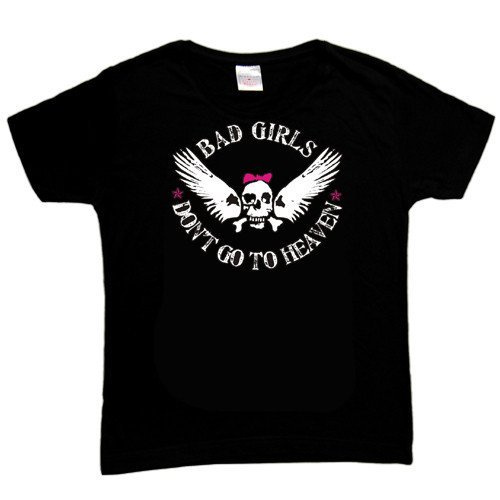 Bad Girls Don't Go To Heaven